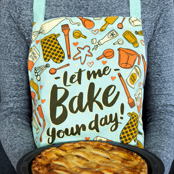 Let Me Bake Your Day - Funny Baking Apron For Adults