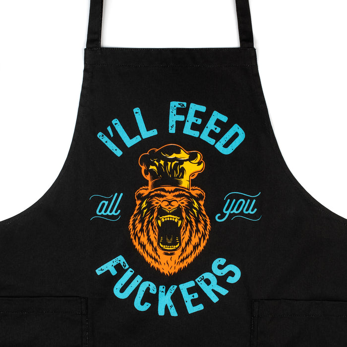 I'll Feed All You F*ckers - Funny Grilling Apron