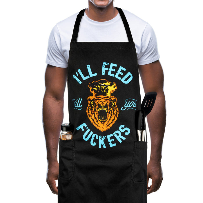 I'll Feed All You F*ckers - Funny Grilling Apron